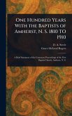 One Hundred Years With the Baptists of Amherst, N. S. 1810 TO 1910