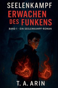 Seelenkampf - Erwachen des Funkens - Arin, T a Seelenkampf - Erwachen des Funkens - Arin, T a