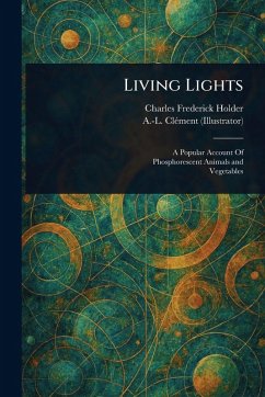 Living Lights - Holder, Charles Frederick; Clément, A -L (Armand-Lucien)