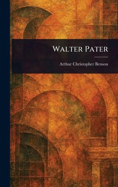 Walter Pater - Benson, Arthur Christopher