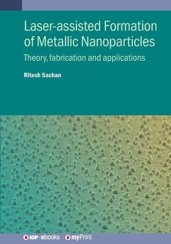 Laser-assisted Formation of Metallic Nanoparticles - Sachan, Ritesh