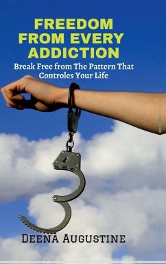 Freedom from Every Addiction - Deena Augustine