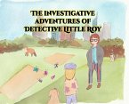 The investigative adventures of Detective Little Roy