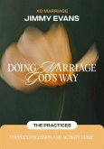 Doing Marriage God's Way the Practices Couple's Discussion and Activity Guide