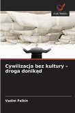 Cywilizacja bez kultury - droga donik¿d