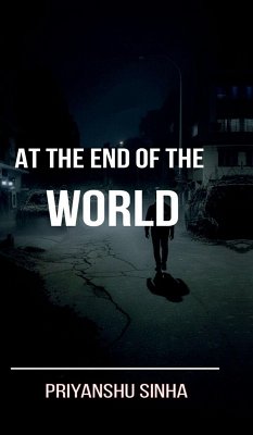 At the end of the World - Priyanshu Sunil Sinha