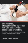 Conoscenza, atteggiamento e pratica nell'uso dei servizi di assistenza prenatale