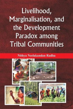 Livelihood, Marginalisation, and the Development Paradox among Tribal Communities - Radha, Nithya Neelakandan