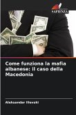 Come funziona la mafia albanese: il caso della Macedonia