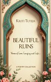 Beautiful Ruins Verses of Love, Longing and Life.... Beautiful Ruins Verses of Love, Longing and Life....