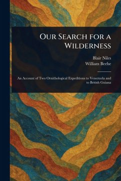 Our Search for a Wilderness - Niles, Blair; Beebe, William