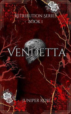 Retribution Series Book 1: Vendetta (eBook, ePUB) - Rose, Juniper