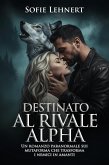 Destinato al rivale Alpha: Un romanzo paranormale sui mutaforma che trasforma i nemici in amanti (eBook, ePUB)