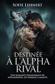 Destinée à l'alpha rival: Une romance paranormale de métamorphes, de ennemis à amants (eBook, ePUB)