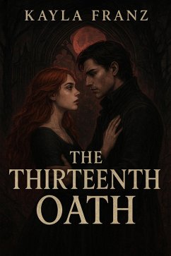 The Thirteenth Oath (eBook, ePUB) - Franz, Kayla