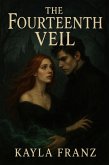 The Fourteenth Veil (The Thirteenth Oath, #2) (eBook, ePUB)