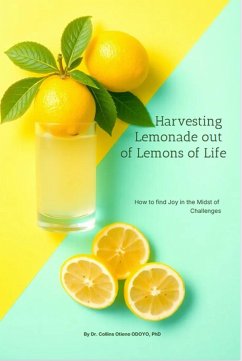 Cover Harvesting Lemonade out of Lemons of Life: How to find Joy in the Midst of Challenges (eBook, ePUB)