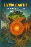Living Earth -Journey to the heart of our wounded planet (eBook, ePUB)