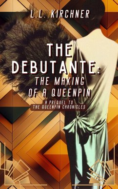 Cover The Debutante: A Prequel to The Queenpin Chronicles (eBook, ePUB)