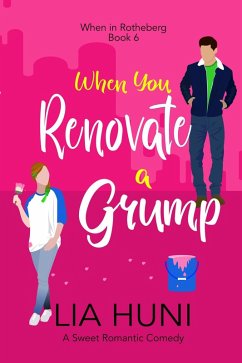 Cover When You Renovate a Grump (When in Rotheberg, #6) (eBook, ePUB)