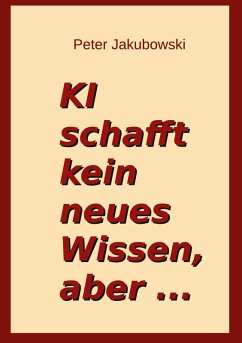 Ki schafft kein neues Wissen, aber ... (eBook, ePUB)