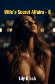 Wife's Secret Affairs - 8 (eBook, ePUB)