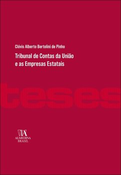 Tribunal de Contas da União e as Empresas Estatais (eBook, ePUB) - Pinho, Clóvis Alberto Bertolini de