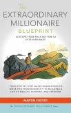 The Extraordinary Millionaire Blueprint: 52 Steps From Rock Bottom to Extraordinary (eBook, ePUB)