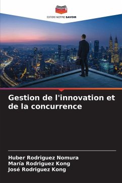 Gestion de l'innovation et de la concurrence - Rodriguez Nomura, Huber;Rodriguez Kong, Maria;Rodriguez Kong, José