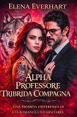 Alpha professore tribride compagna: una proibita differenza di età romance universitaria (Serie I Diari Tribrid, #5) (eBook, ePUB)