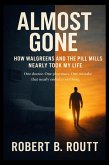 Almost Gone: How Walgreens and the Pill Mills Nearly Took My Life (eBook, ePUB)