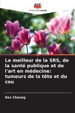 Le meilleur de la SRS, de la santé publique et de l'art en médecine: tumeurs de la tête et du cou