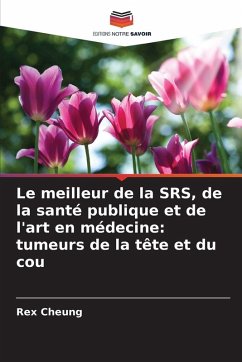 Cover Le meilleur de la SRS, de la santé publique et de l'art en médecine: tumeurs de la tête et du cou