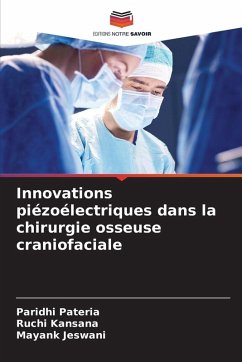 Innovations piézoélectriques dans la chirurgie osseuse craniofaciale - Pateria, Paridhi;Kansana, Ruchi;Jeswani, Mayank