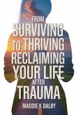 From Surviving to Thriving: Reclaiming Your Life After Trauma (eBook, ePUB)
