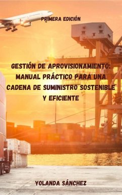 Cover Gestión de Aprovisionamiento: Manual Práctico para una Cadena de Suministro Sostenible y Eficiente (eBook, ePUB)