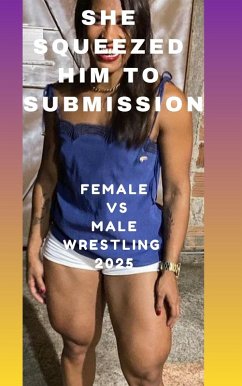 Cover She Squeezed Him to Submission Female vs Male Wrestling 2025 (eBook, ePUB)