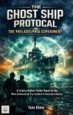 The Ghost Ship Protocol: The Philadelphia Experiment A Science Fiction Thriller Based on the Most Controversial True Incident in American History (True-crime, #9) (eBook, ePUB)