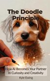 The Doodle Princple--How AI Becomes Your Partner in Curiosity and Creativity (eBook, ePUB)