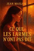 Ce que les larmes n'ont pas dit (eBook, ePUB)