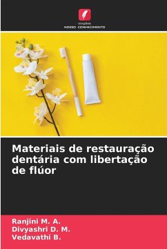 Materiais de restauração dentária com libertação de flúor - M. A., Ranjini; D. M., Divyashri; B., Vedavathi