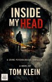 Inside My Head A Crime Psychological Thriller (True-crime, #8) (eBook, ePUB)