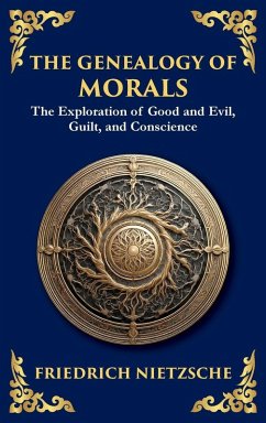 The Genealogy of Morals - Nietzsche, Friedrich Wilhelm