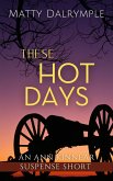 These Hot Days (The Ann Kinnear Suspense Shorts) (eBook, ePUB)
