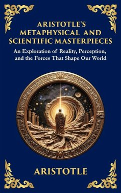 Aristotle's Metaphysical and Scientific Masterpieces - Aristotle