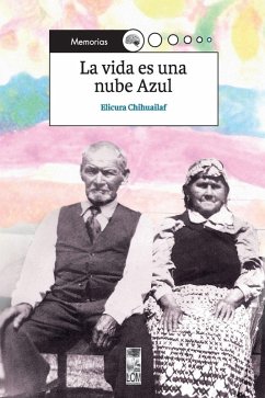 La vida es una nube azul - Chihuailaf, Elicura La vida es una nube azul - Chihuailaf, Elicura