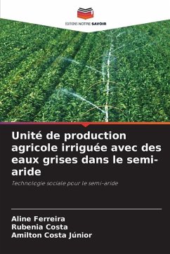 Unité de production agricole irriguée avec des eaux grises dans le semi-aride - Ferreira, Aline;Costa, Rubenia;Costa Júnior, Amilton