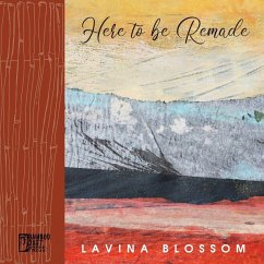 Here to Be Remade - Blossom, Lavina