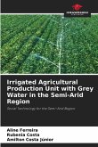 Irrigated Agricultural Production Unit with Grey Water in the Semi-Arid Region