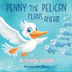 Penny the Pelican Plans Ahead - Bono, Alexandra